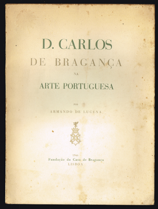 D. CARLOS DE BRAGANA NA ARTE PORTUGUESA